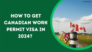 Canadian Work Permit Visa 2024