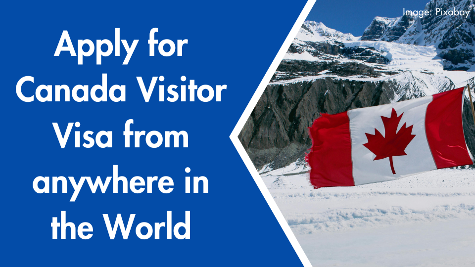 Apply for Canada Visitor Visa from anywhere in the World
